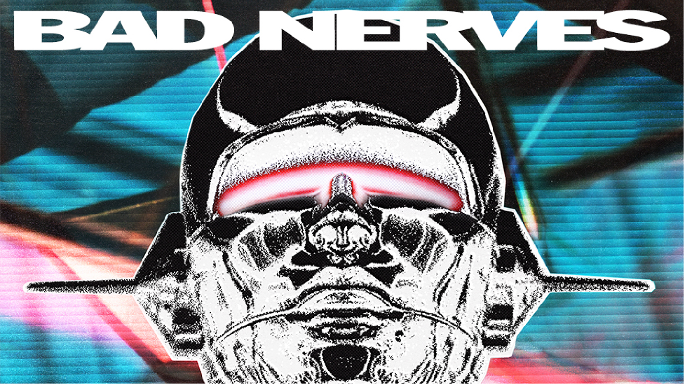 BAD NERVES